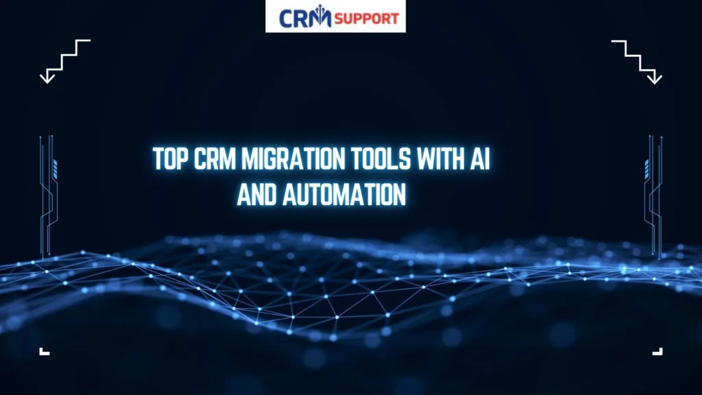 Top CRM Migration Tools with AI and Automation