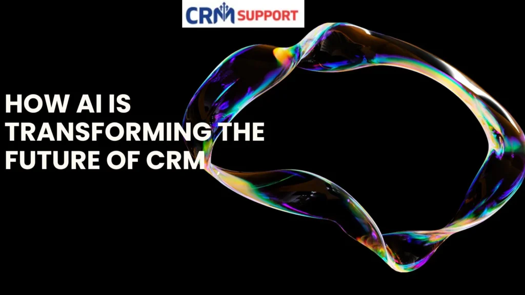 How AI Is Transforming the Future of CRM