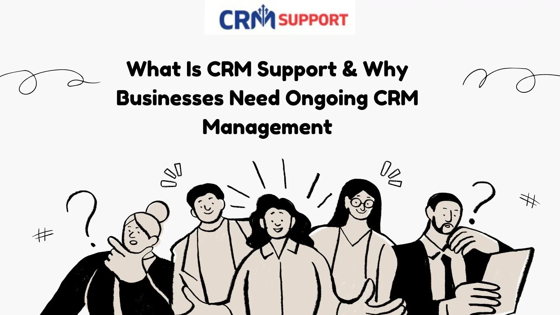 “What Is CRM Support & Why Businesses Need Ongoing CRM Management